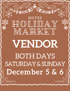 Noyes Holiday Market 2026 - Vendor Fee - Saturday, December 5 and Sunday, December 6